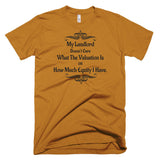 My Landlord Doesn't Care About Valuation T-Shirt