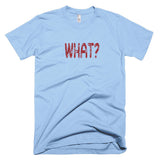 WHAT? - Basic Tee