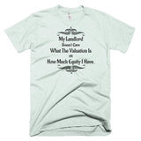 My Landlord Doesn't Care About Valuation T-Shirt