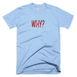 WHY? - Basic Tee