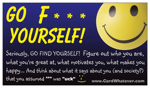 GO F*** YOURSELF!   (***not what you think)