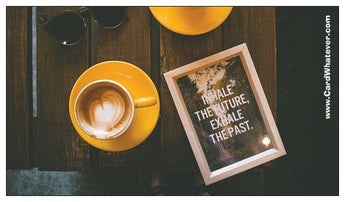 Inhale the Future... Exhale the Past...